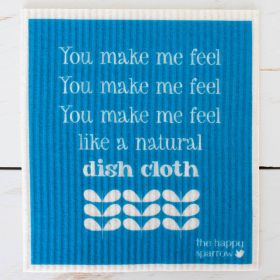 Buy The Happy Sparrow Compostable Dish Cloth You Make Me Feel Like A Natural Woman Online