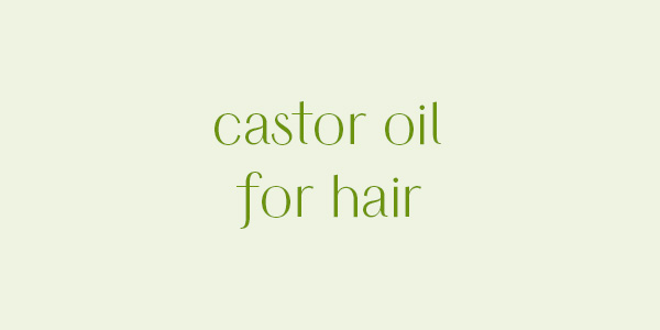 castor oil for hair