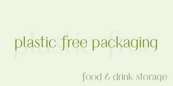 Food & Drink storage with plastic free packaging