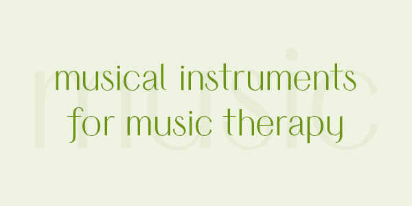 Musical Instruments for Music Therapy & Relaxation