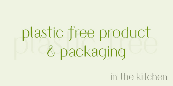 Plastic free kitchenware with plastic free packaging