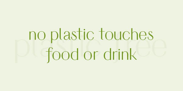 Products with no plastic touching your food or drink