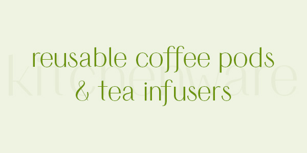 Shop reusable coffee pods & tea infusers